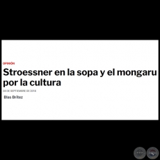 STROESSNER EN LA SOPA Y EL MONGARU POR LA CULTURA - Por BLAS BRTEZ - Viernes, 28 de Septiembre de 2018 